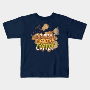 Life begins after coffee Kids T-Shirt